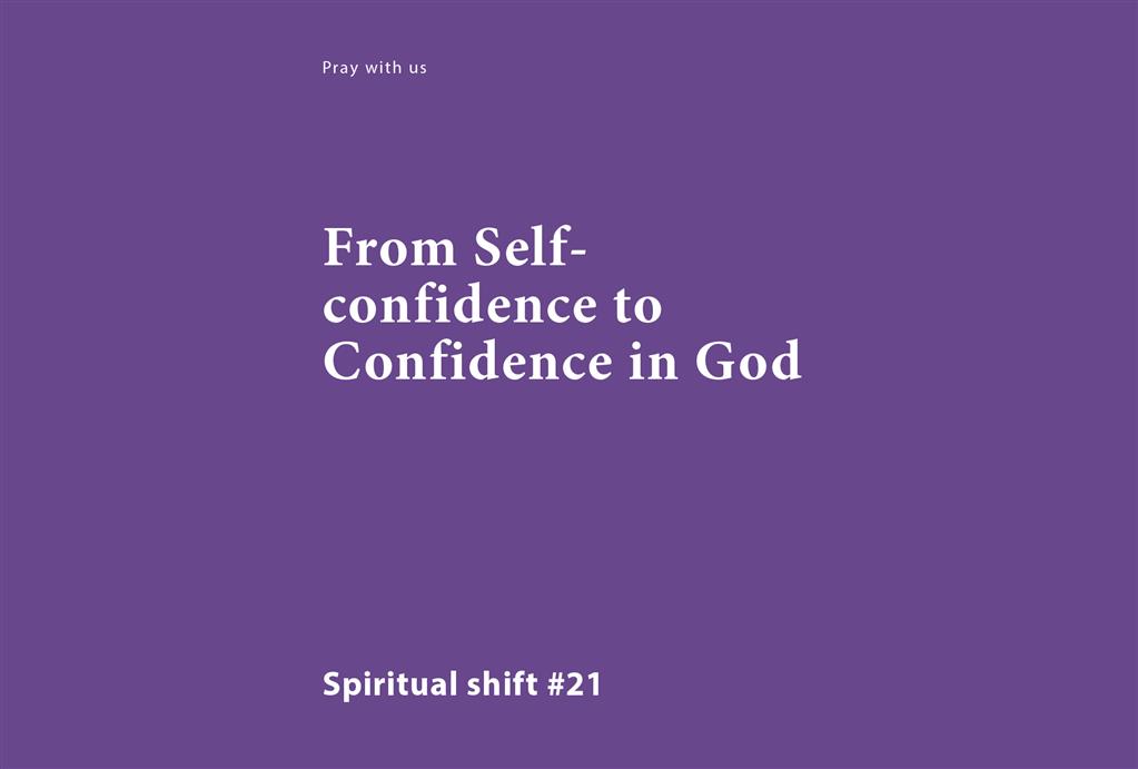 Spiritual Shift 21:  From Self-confidence to Confidence in God