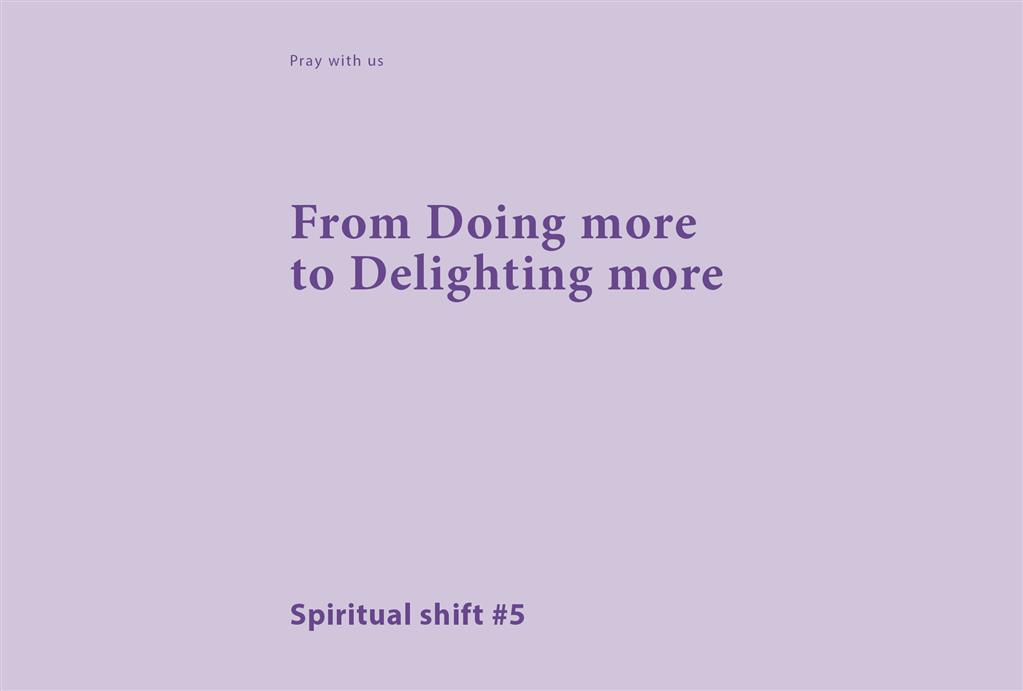 Spiritual Shift 5:  From Doing more to Delighting more